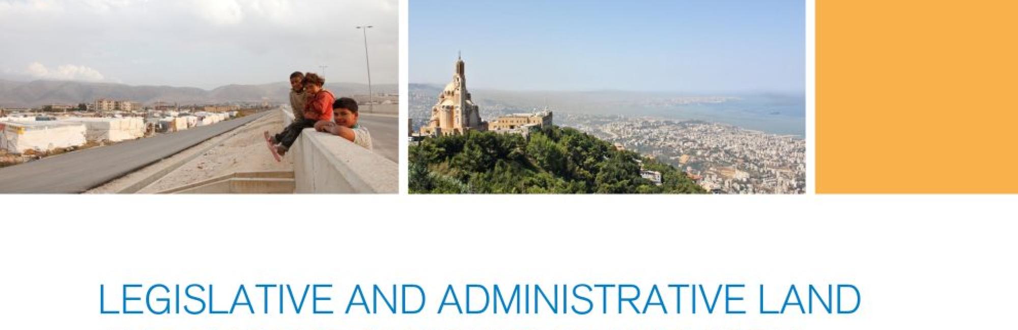 Legislative and Administrative Land and Property Rights Framework: Lebanon